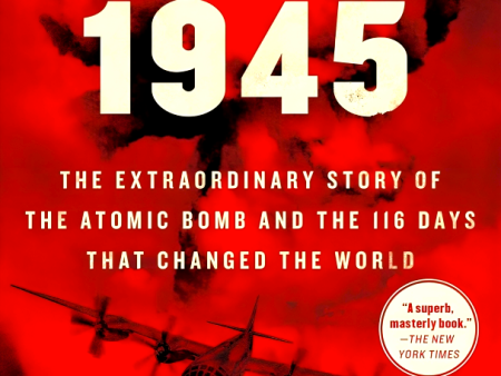 Countdown 1945: The Extraordinary Story of the Atomic Bomb and the 116 Days That Changed the World Hot on Sale