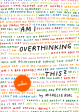 Am I Overthinking This?: A Journal Online now